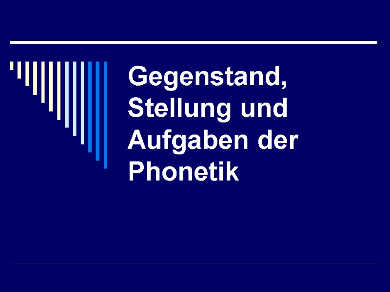 Gegenstand, Stellung und Aufgaben der Phonetik